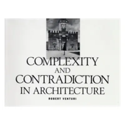 "Robert Venturi: Complexity and Contradiction in Architecture" - "" ("Venturi Robert")