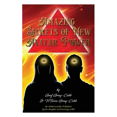 "Amazing Secrets of New Avatar Power" - "" ("Gray-Cobb Geof")