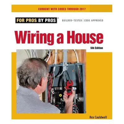 "Wiring a House: 5th Edition" - "" ("Cauldwell Rex")