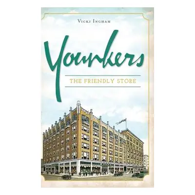 "Younkers: The Friendly Store" - "" ("Ingham Vicki")