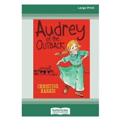 "Audrey of the Outback (16pt Large Print Edition)" - "" ("Harris Christine")