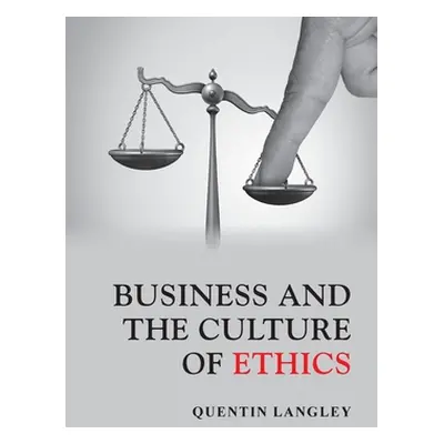 "Business and the Culture of Ethics" - "" ("Langley Quentin")