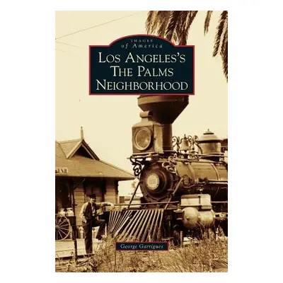 "Los Angeles's the Palms Neighborhood" - "" ("Garrigues George")