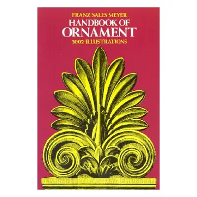 "Handbook of Ornament" - "" ("Meyer Franz Sales")