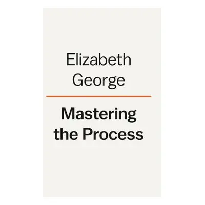 "Mastering the Process: From Idea to Novel" - "" ("George Elizabeth")