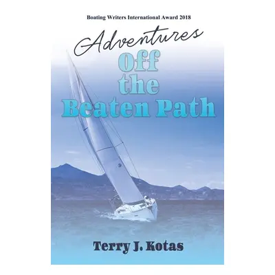 "Adventures Off the Beaten Path" - "" ("Kotas Terry J.")