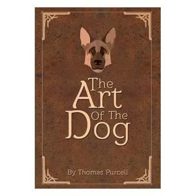 "The Art of the Dog: A Training Guide" - "" ("Purcell Thomas")