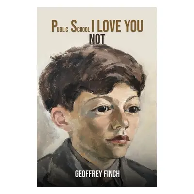 "Public School I Love You Not" - "" ("Finch Geoffrey")