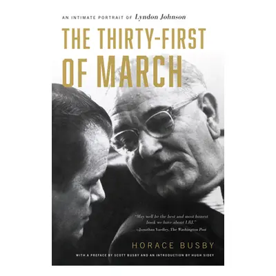 "The Thirty-First of March: An Intimate Portrait of Lyndon Johnson" - "" ("Busby Horace")