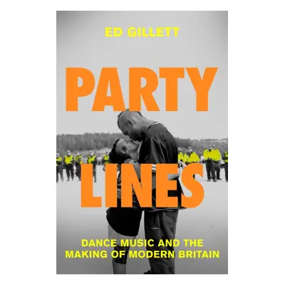 "Party Lines" - "Dance Music and the Making of Modern Britain" ("Gillett Ed")