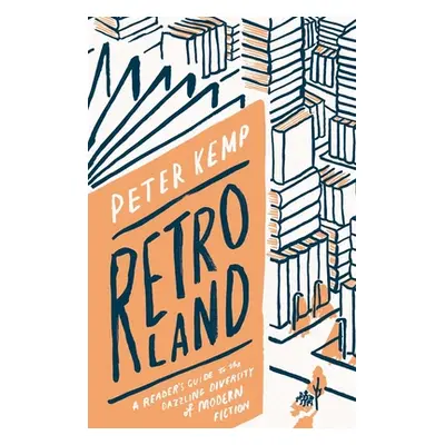 "Retroland: A Reader's Guide to the Dazzling Diversity of Modern Fiction" - "" ("Kemp Peter")