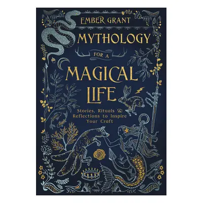 "Mythology for a Magical Life: Stories, Rituals & Reflections to Inspire Your Craft" - "" ("Gran