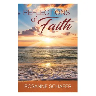 "Reflections of Faith" - "" ("Schafer Rosanne")