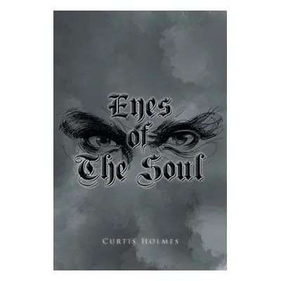 "Eyes of The Soul" - "" ("Holmes Curtis")