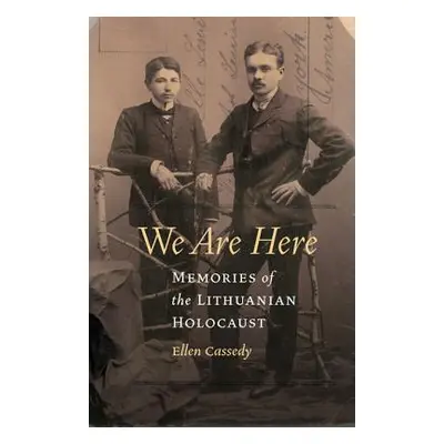 "We Are Here: Memories of the Lithuanian Holocaust" - "" ("Cassedy Ellen")