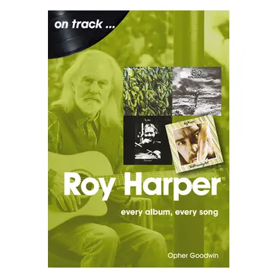 "Roy Harper: Every Album, Every Song" - "" ("Goodwin Opher")