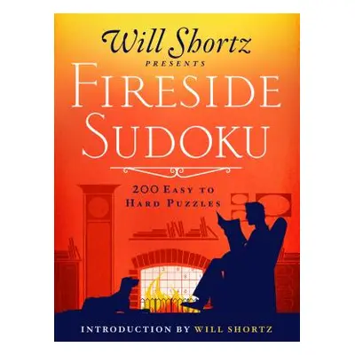 "Will Shortz Presents Fireside Sudoku: 200 Easy to Hard Puzzles: Easy to Hard Sudoku Volume 1" -