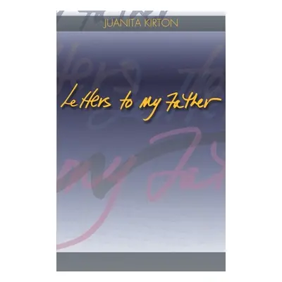 "Letters to My Father" - "" ("Kirton Juanita")