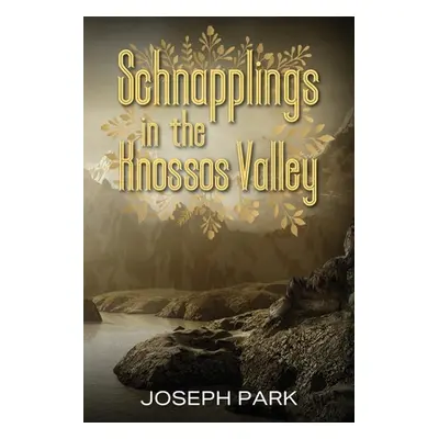 "Schnapplings in the Knossos Valley" - "" ("Park Joseph")