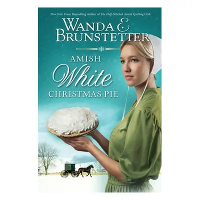 "Amish White Christmas Pie" - "" ("Brunstetter Wanda E.")