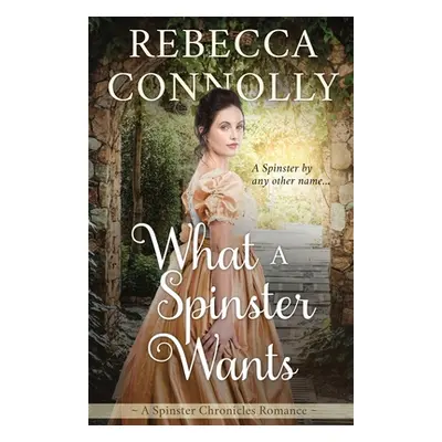 "What a Spinster Wants" - "" ("Connolly Rebecca")