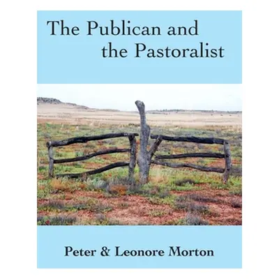 "The Publican and the Pastoralist" - "" ("Morton Peter G.")