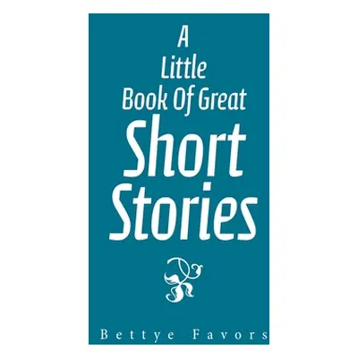 "A Little Book of Great Short Stories" - "" ("Favors Bettye")