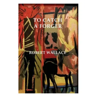 "To Catch a Forger" - "" ("Wallace Robert")