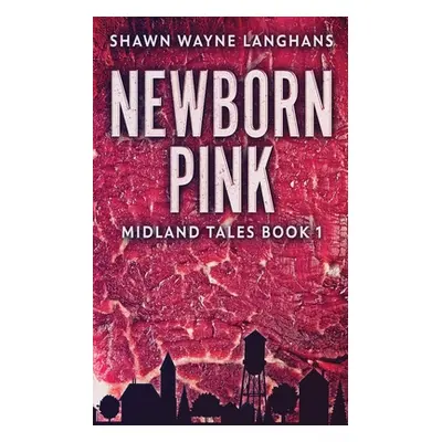 "Newborn Pink" - "" ("Langhans Shawn Wayne")