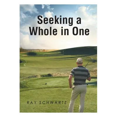 "Seeking a Whole in One" - "" ("Schwartz Ray")