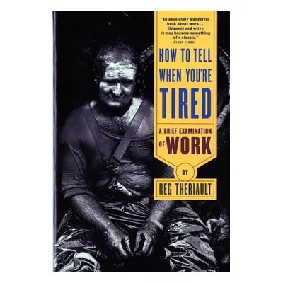 "How to Tell When You're Tired: A Brief Examination of Work (Revised)" - "" ("Theriault Reg")