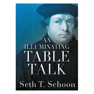 "An Illuminating Table Talk" - "" ("Schoon Seth T.")