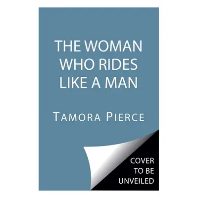 "The Woman Who Rides Like a Man" - "" ("Pierce Tamora")