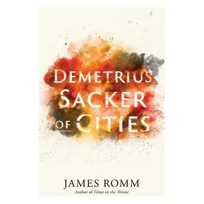 "Demetrius: Sacker of Cities" - "" ("Romm James")