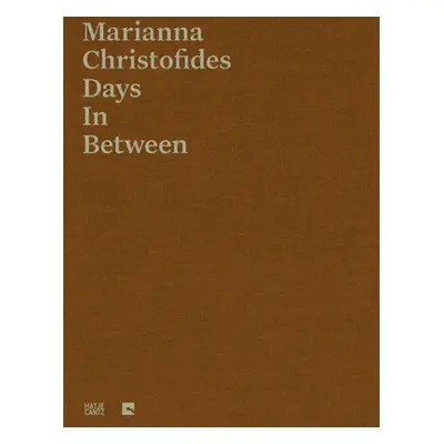 "Marianna Christofides: Days in Between" - "" ("Christofides Marianna")