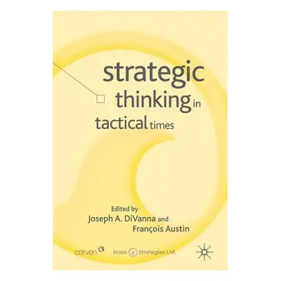 "Strategic Thinking in Tactical Times" - "" ("Divanna J.")