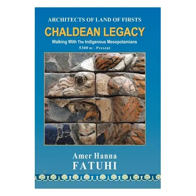 "Chaldean Legacy" - "" ("Fatuhi Amer Hanna")