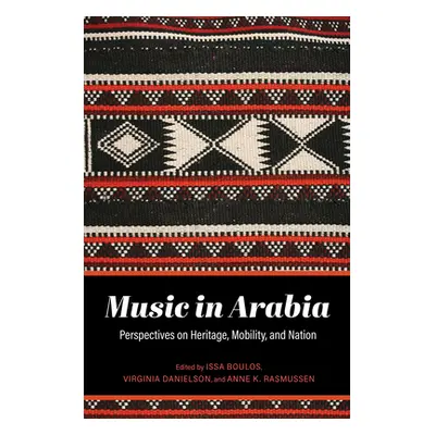 "Music in Arabia: Perspectives on Heritage, Mobility, and Nation" - "" ("Boulos Issa")