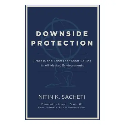 "Downside Protection: Process and Tenets for Short Selling in All Market Environments" - "" ("Sa