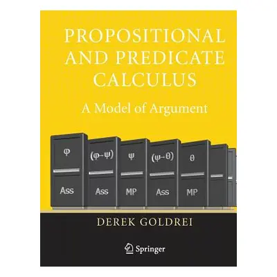 "Propositional and Predicate Calculus: A Model of Argument" - "" ("Goldrei Derek")