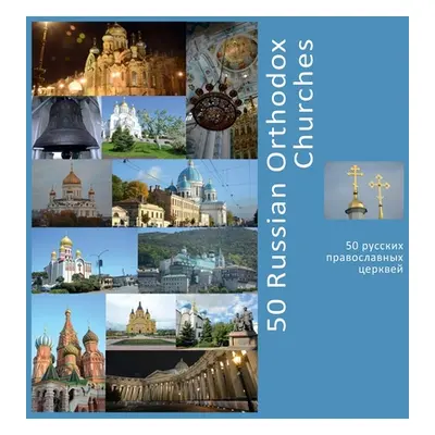 "50 Russian Orthodox Churches: A Photo Travel Experience" - "" ("Vlasov Andrey")