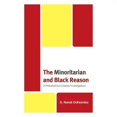 "The Minoritarian and Black Reason: A Philosophico-Literary Investigation" - "" ("Odhiambo D. Na