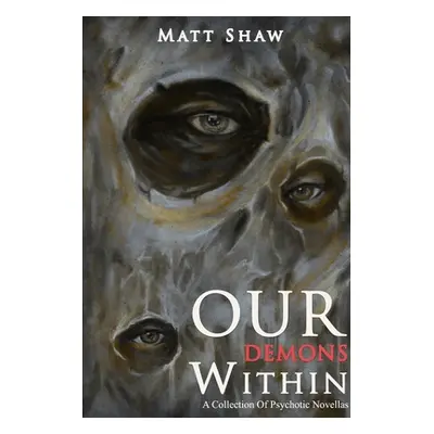 "Our Demons Within" - "" ("Shaw Matt")