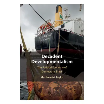 "Decadent Developmentalism" - "" ("Taylor Matthew M.")