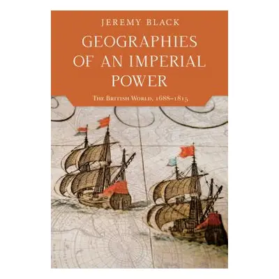 "Geographies of an Imperial Power: The British World, 1688-1815" - "" ("Black Jeremy")