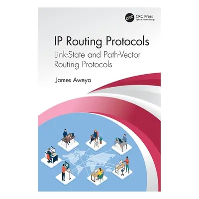 "IP Routing Protocols: Link-State and Path-Vector Routing Protocols" - "" ("Aweya James")