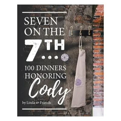 "Seven on the 7Th... 100 Dinners Honoring Cody" - "" ("Barrasse Linda")