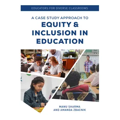 "Educators for Diverse Classrooms: A Case Study Approach to Equity and Inclusion in Education" -