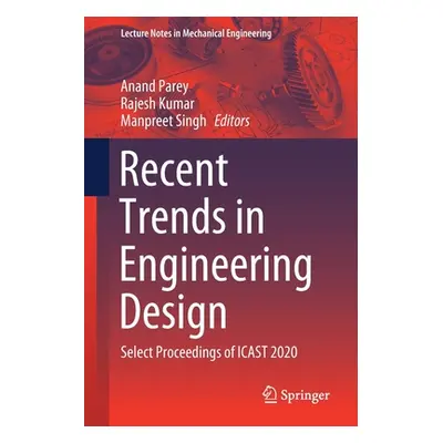 "Recent Trends in Engineering Design: Select Proceedings of Icast 2020" - "" ("Parey Anand")