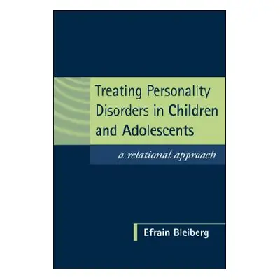 "Treating Personality Disorders in Children and Adolescents: A Relational Approach" - "" ("Bleib